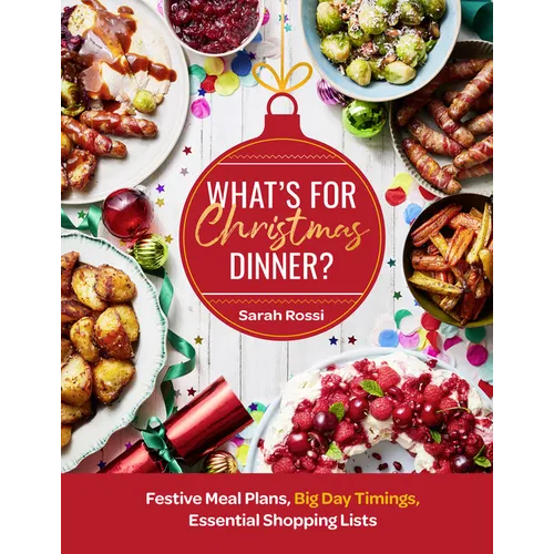What's for Christmas Dinner?: Festive Meal Plans, Big-Day Timings, Essential Shopping Lists - Hardcover