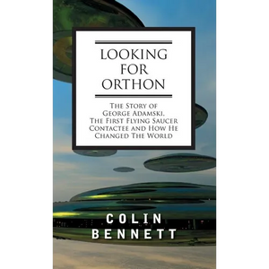 Looking for Orthon: The Story of George Adamski, the First Flying Saucer Contactee, and How He Changed the World - Hardcover
