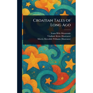 Croatian Tales of Long Ago - Hardcover