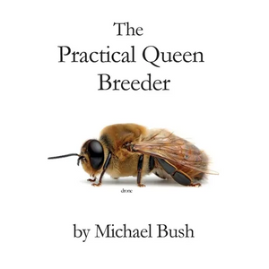 The Practical Queen Breeder: Beekeeping Naturally - Paperback