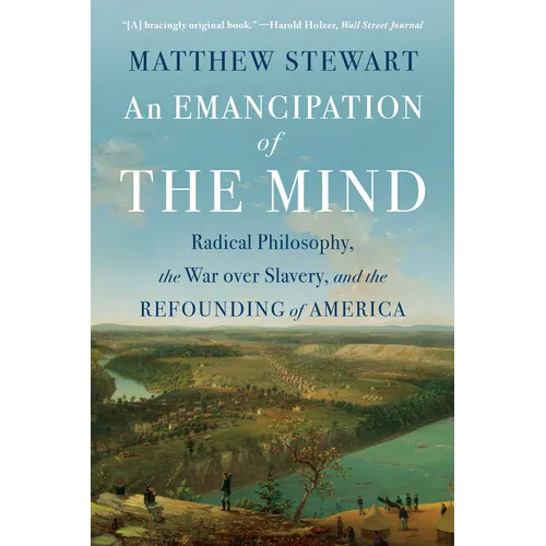 An Emancipation of the Mind: Radical Philosophy, the War Over Slavery, and the Refounding of America - Paperback