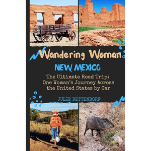 Wandering Woman: New Mexico: The Ultimate Road Trip: One Woman's Journey Across the United States by Car - Paperback