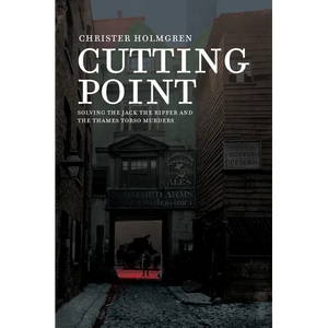 Cutting Point: Solving the Jack the Ripper and the Thames Torso Murders - Hardcover