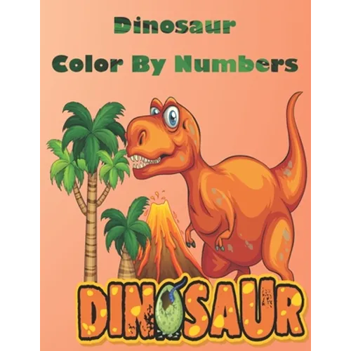 Dinosaur Color By Numbers: Coloring Book for Kids Ages 4-8 - Paperback