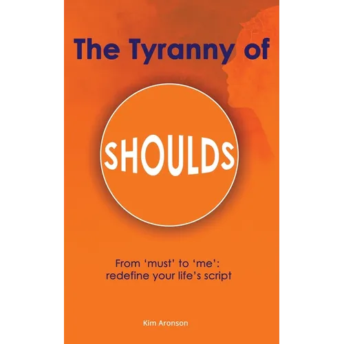 The Tyranny of Shoulds - Paperback