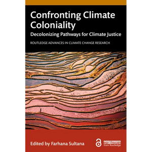 Confronting Climate Coloniality: Decolonizing Pathways for Climate Justice - Paperback