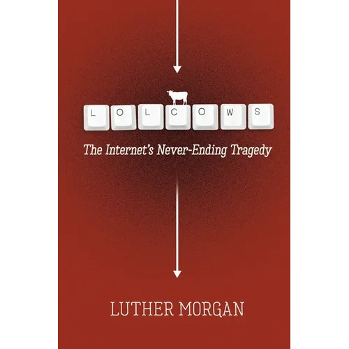 Lolcows: The Internet's Never-Ending Tragedy - Paperback