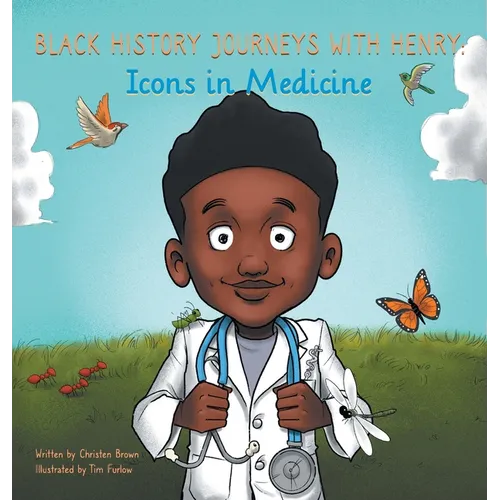 Black History Journeys with Henry: Icons in Medicine - Hardcover
