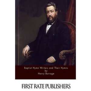 Baptist Hymn Writers and Their Hymns - Paperback