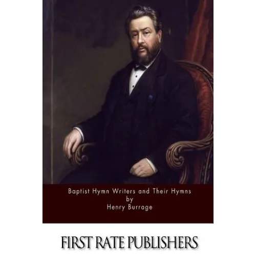 Baptist Hymn Writers and Their Hymns - Paperback