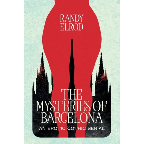 The Mysteries of Barcelona: An Erotic Gothic Serial - Paperback