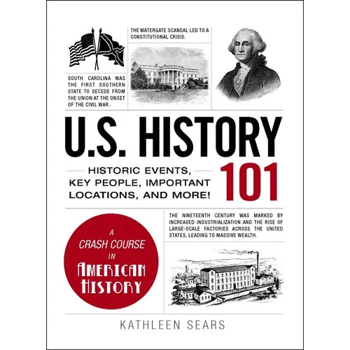 U.S. History 101: Historic Events, Key People, Important Locations, and More! - Hardcover