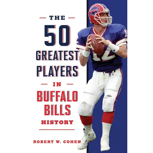 The 50 Greatest Players in Buffalo Bills History - Paperback