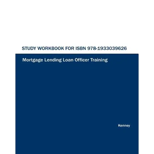Study Workbook for ISBN 978-1933039626 Mortgage Lending Loan Officer Training - Paperback