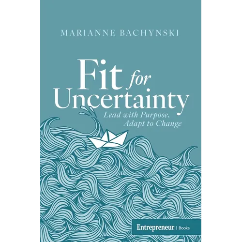 Fit for Uncertainty: Lead with Purpose, Adapt to Change - Paperback