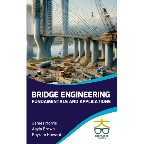 Bridge Engineering: Fundamentals and Applications - Hardcover