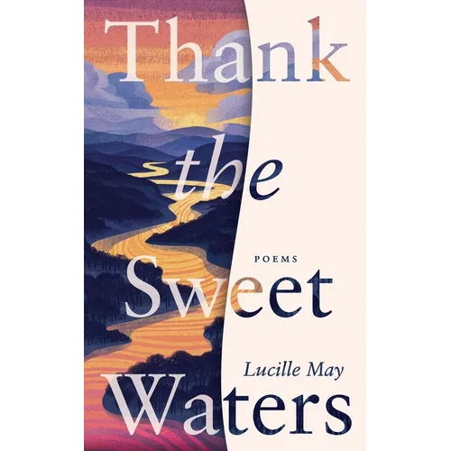 Thank the Sweet Waters: Poems - Paperback