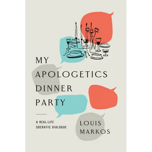 My Apologetics Dinner Party: A Real-Life Socratic Dialogue - Paperback