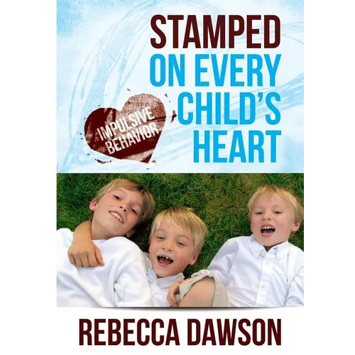 Stamped on Every Child's Heart: Impulsive Behavior - Paperback