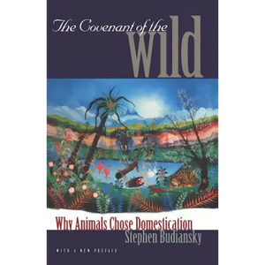 The Covenant of the Wild: Why Animals Chose Domestication - Paperback