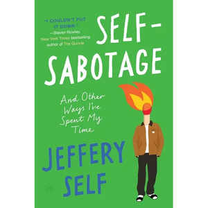 Self-Sabotage: And Other Ways I've Spent My Time - Paperback