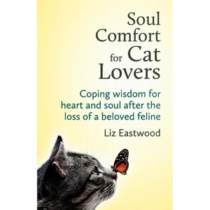 Soul Comfort for Cat Lovers: Coping Wisdom for Heart and Soul After the Loss of a Beloved Feline - Paperback