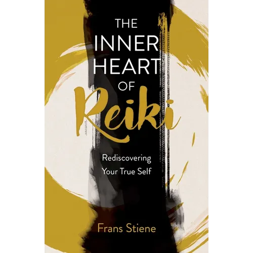 The Inner Heart of Reiki (New Edition): Rediscovering Your True Self - Paperback