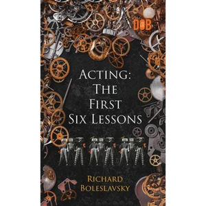 Acting: The First Six Lessons - Hardcover