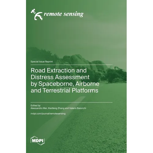 Road Extraction and Distress Assessment by Spaceborne, Airborne and Terrestrial Platforms - Hardcover