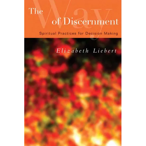 The Way of Discernment: Spiritual Practices for Decision Making - Paperback