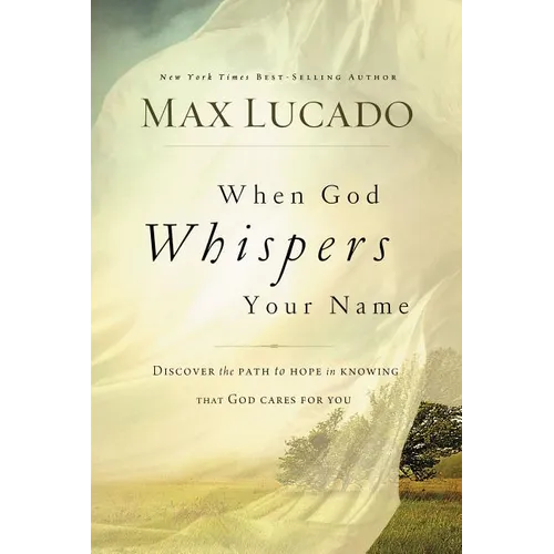 The When God Whispers Your Name: Discover the Path to Hope in Knowing That God Cares for You - Paperback