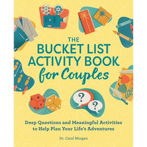 The Bucket List Activity Book for Couples: Deep Questions and Meaningful Activities to Help Plan Your Life's Adventures - Paperback