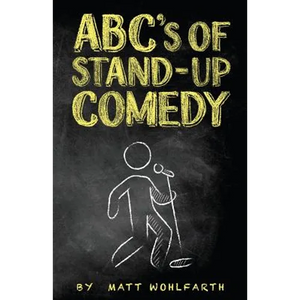 ABC's of Stand-up Comedy: Go zero to funny in one book! - Paperback