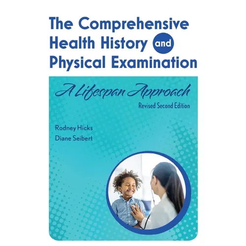 The Comprehensive Health History and Physical Examination: A Lifespan Approach - Paperback