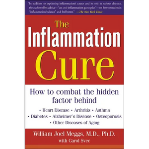 The Inflammation Cure: Simple Steps for Reversing Heart Disease, Arthritis, Diabetes, Asthma, Alzheimer's Disease, Osteoporosis, Other Diseases of Agi - Paperback