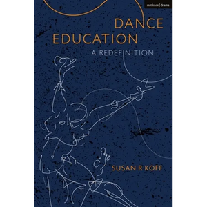 Dance Education: A Redefinition - Paperback