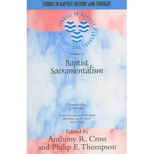 Baptist Sacramentalism: Volume 5 - Paperback
