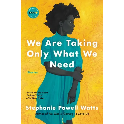 We Are Taking Only What We Need: Stories - Paperback