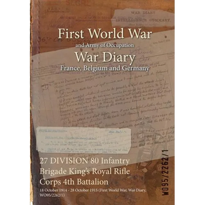 27 DIVISION 80 Infantry Brigade King's Royal Rifle Corps 4th Battalion: 18 October 1914 - 28 October 1915 (First World War, War Diary, WO95/2262/1) - Paperback