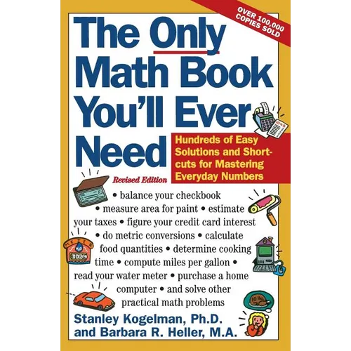 The Only Math Book You'll Ever Need, Revised Edition: Hundreds of Easy Solutions and Shortcuts for Mastering Everyday Numbers - Paperback
