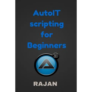AutoIT Scripting for Beginners - Paperback