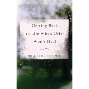 Getting Back to Life When Grief Won't Heal - Hardcover