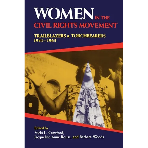 Women in the Civil Rights Movement: Trailblazers and Torchbearers, 1941 1965 - Paperback