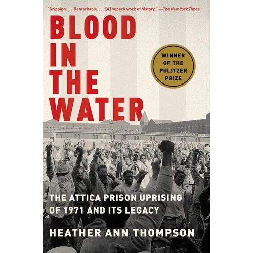 Blood in the Water (Pulitzer Prize Winner): The Attica Prison Uprising of 1971 and Its Legacy - Paperback