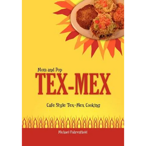 Mom and Pop Tex-Mex: Cafe Style Tex-Mex Cooking - Paperback