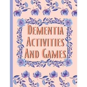 Dementia Activities And Games: Huge Book Of Activities & Games To Keep The Brain Sharp & Active - Paperback