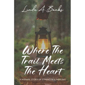 Where the Trail Meets the Heart: A Midlife Story of Strength & Healing - Paperback