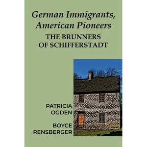 German Immigrants, American Pioneers: The Brunners of Schifferstadt - Paperback