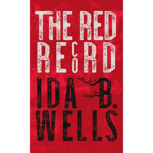 Red Record: Tabulated Statistics & Alleged Causes of Lynching in the United States - Hardcover