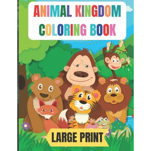 large print animal kingdom coloring book: 50 Amazing coloring pages with thick lines, very easy for beginners- 8.5*11 inche large papers - Paperback
